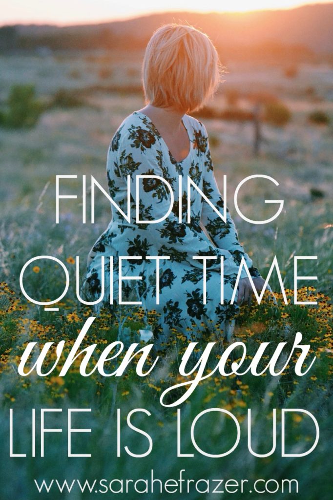 1Finding Quiet Time When Your Life is Loud