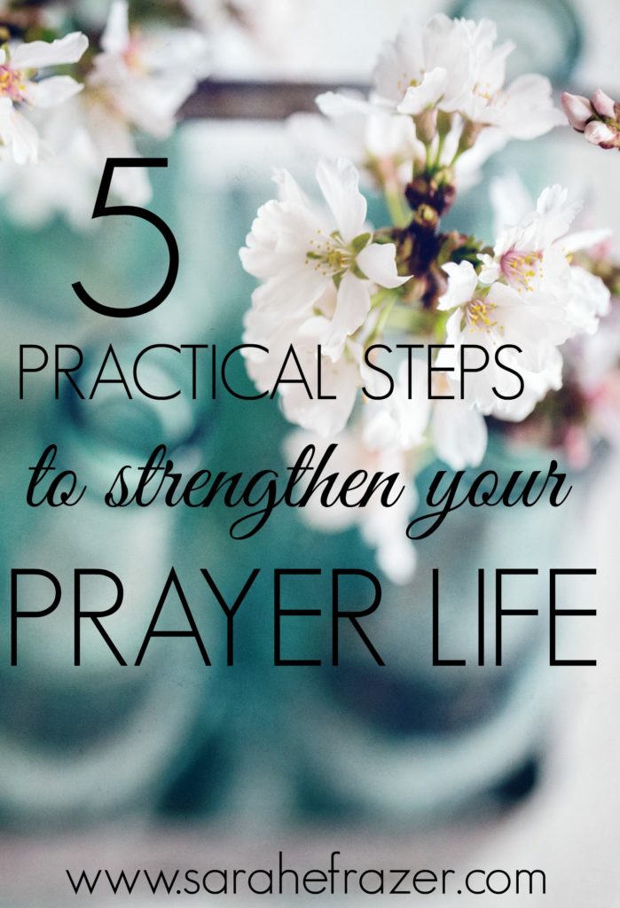 5 Practical Steps to Strengthen Your Prayer Life