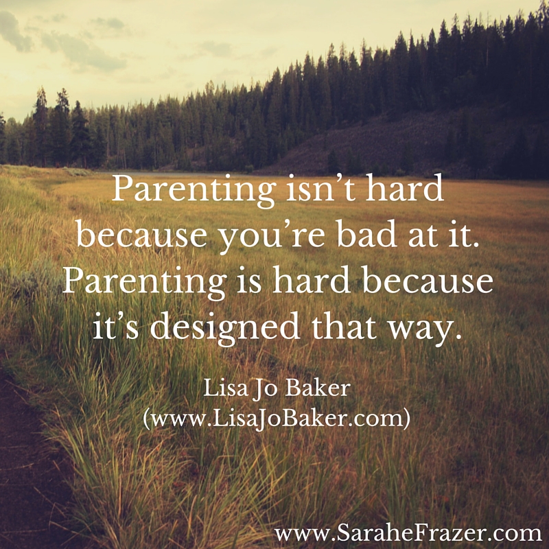Parenting is not hard because you are bad it it. It is hard because it is designed to be.
