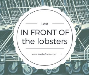 Lost in Front of the Lobsters