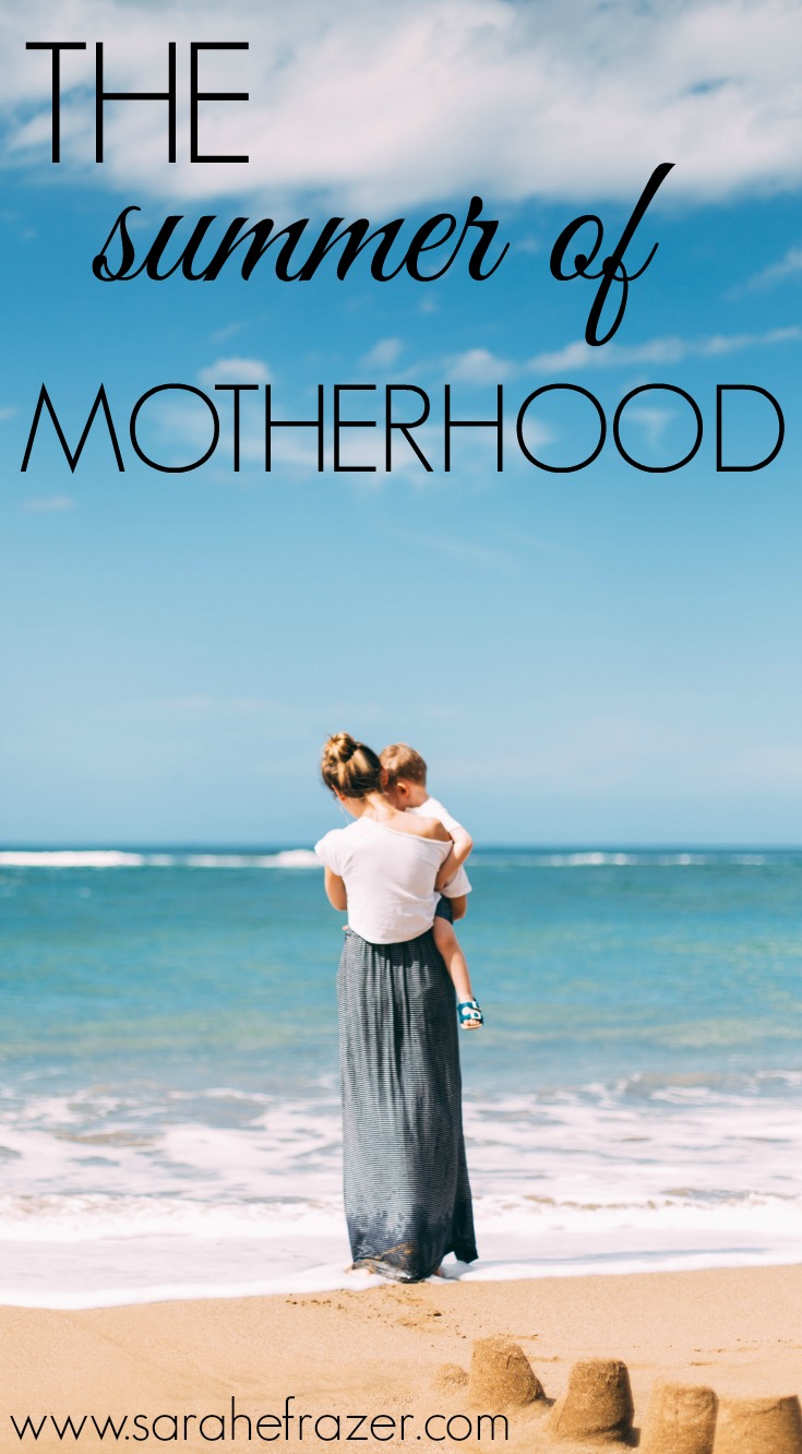 When Summer And Motherhood Mix - Sarah E. Frazer