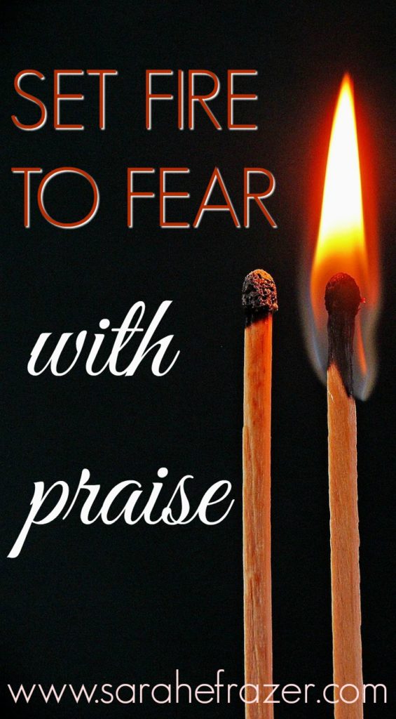 Set Fire to Fear with PRAISE