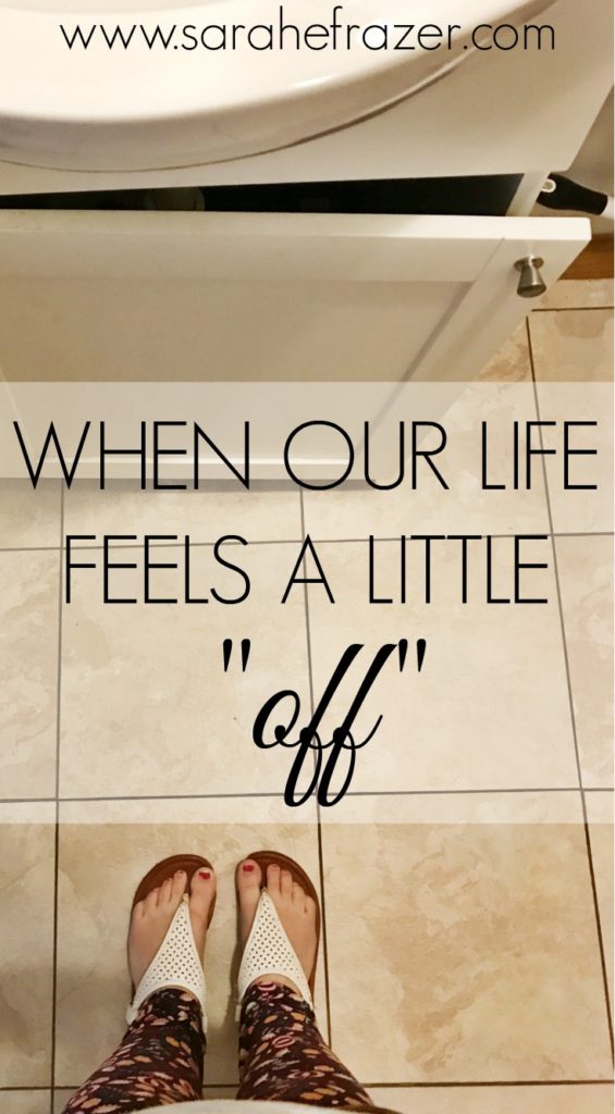 When Our Life Feels a Little "Off"