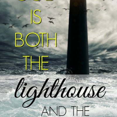 How God is Both the Lighthouse and the Storm