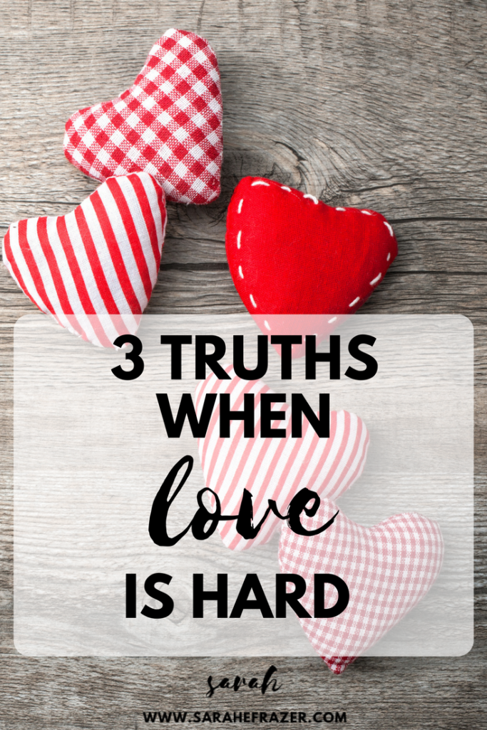 3 Truths When Love is Hard