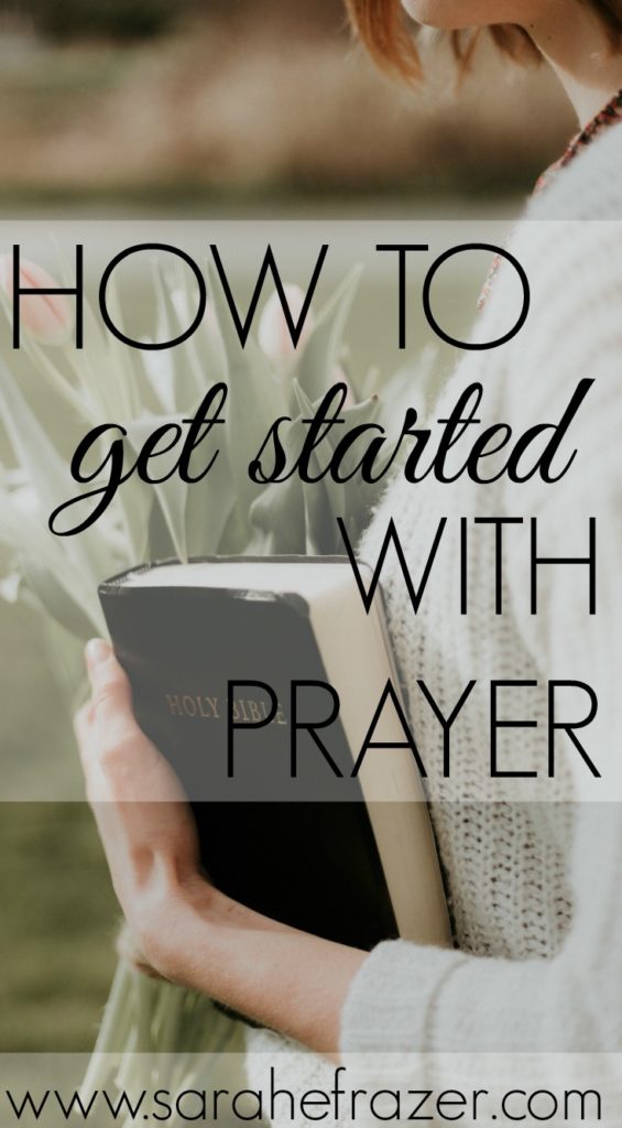 How to Get Started with Prayer - Sarah E. Frazer