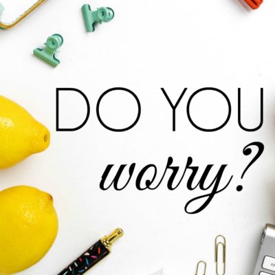 Four Truths For When You Are Worrying 