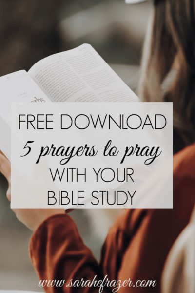 5 (More) Prayers to Pray Over Bible Study - Sarah E. Frazer