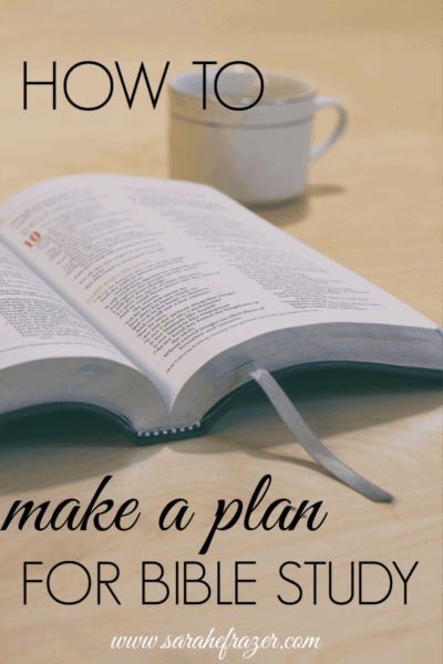How to Study the Bible for Beginners - Making a Plan - Sarah E. Frazer