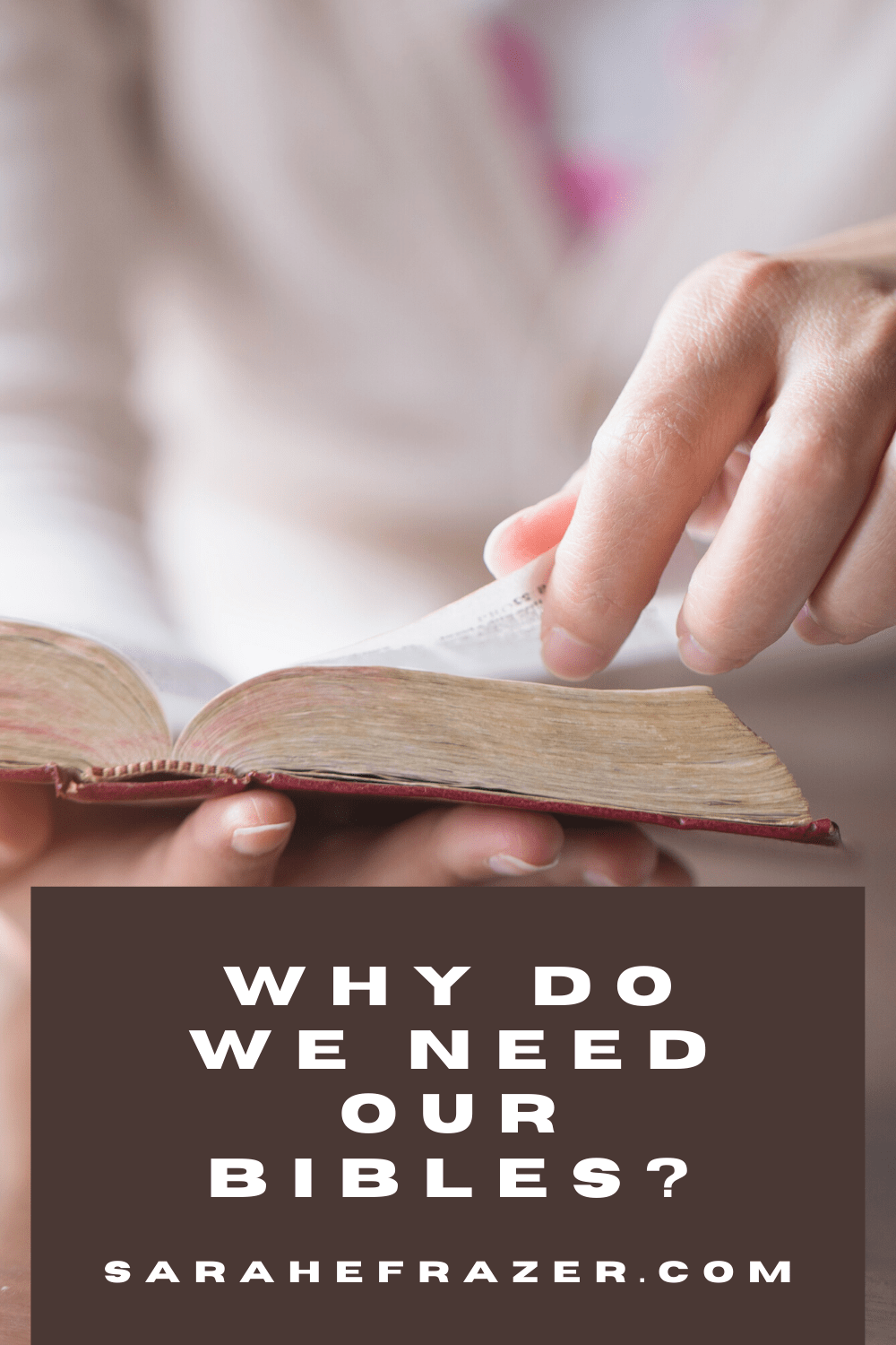 Why We Need Our Bibles - Sarah E. Frazer