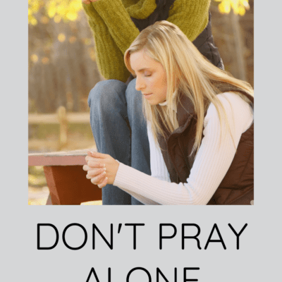 Don’t Pray Alone