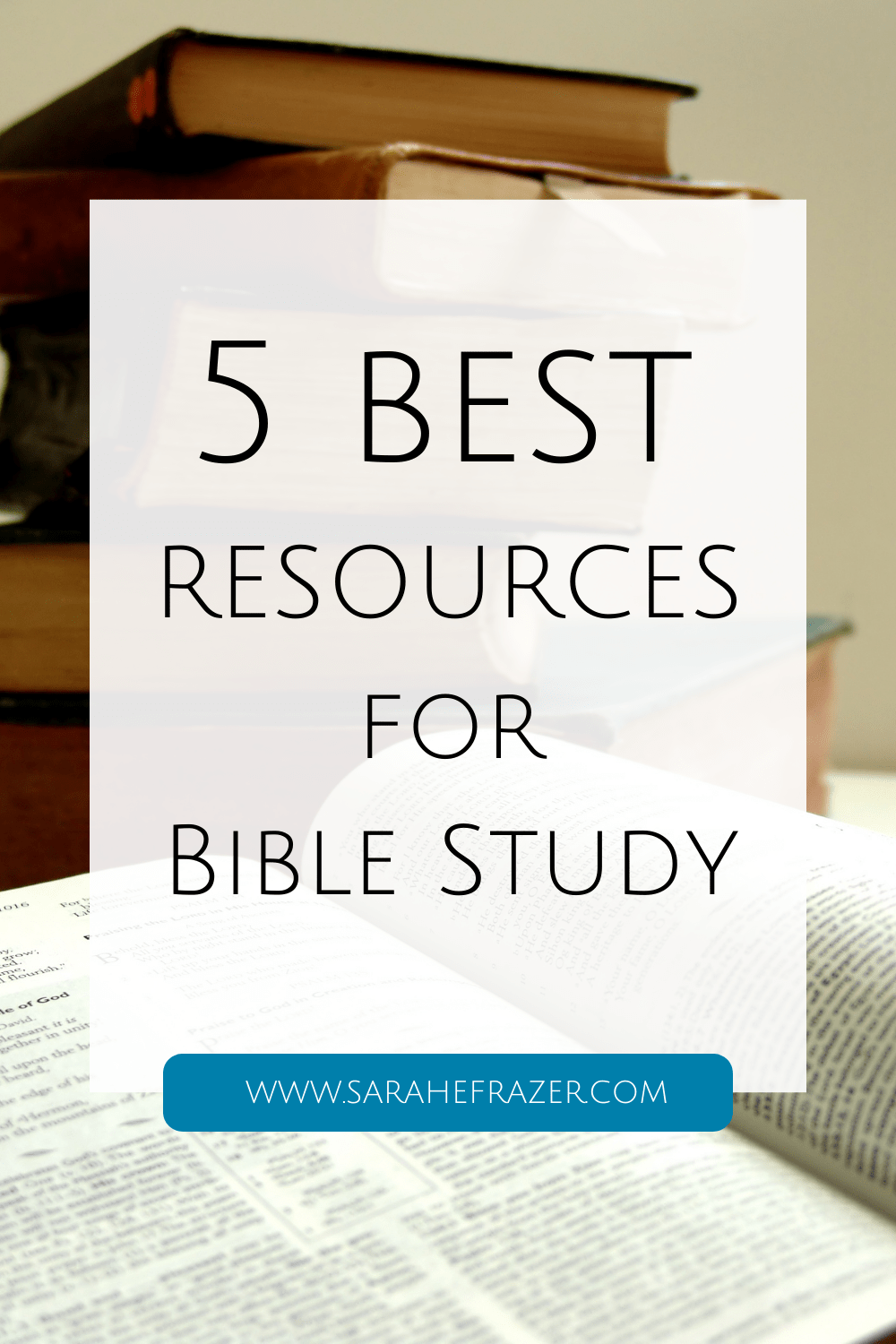 The Five Best Resources for Bible Study - Sarah E. Frazer