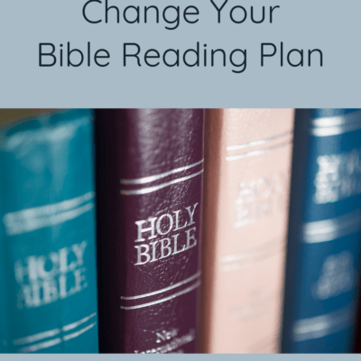 When to Change Your Bible Reading Plan