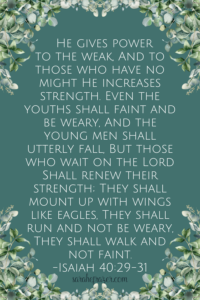 Text of Isaiah 40:29-31 on teal green background and watercolor ivy and greenery around the edges of image