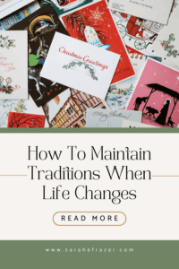image of an assortment of christmas cards with text reading: How to Maintain Traditions When Life Changes