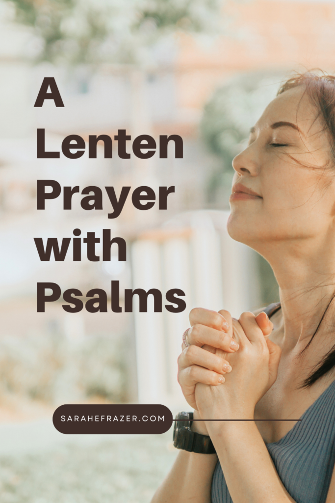 Woman sits with eyes closed and hands clasped in prayer outdoors. Her face is serene and her shirt is blue. A text overlay on the image reads: A Lenten prayer with Psalms