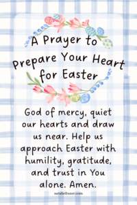 A prayer for preparing for Easter on a watercolor checked background with soft Easter florals and eggs
