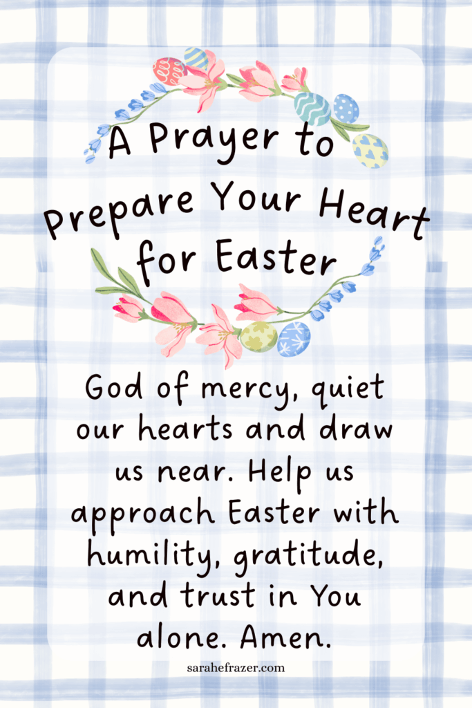 A prayer for preparing for Easter on a watercolor checked background with soft Easter florals and eggs 