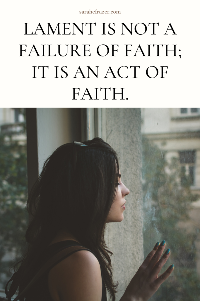 woman with dark brown hair looks longingly out a window. Large text at top of image reads: Lament is not a failure of faith; it is an act of faith