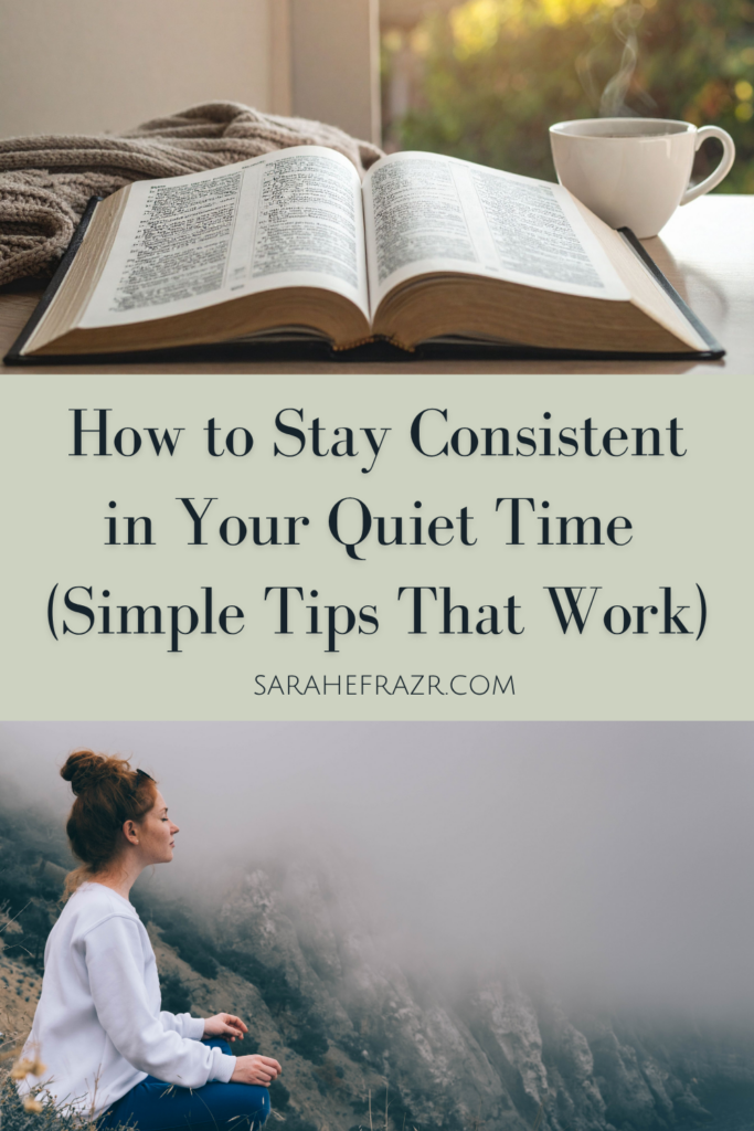 how to stay consistent in your quiet time text with photo above of an open Bible with a cup of coffee and a woman meditating in the woods