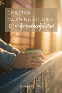 Woman leans against porch railing in the morning light with text overlay: Christian morning routine idea