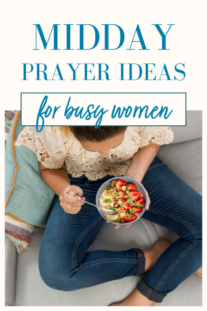 midday prayer ideas for busy women