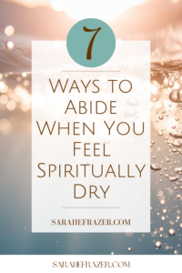 Close up of water splash with droplets and text overlay reading 7 ways to abide when you feel spiritually dry