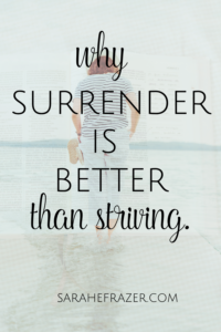 why surrender is better than striving