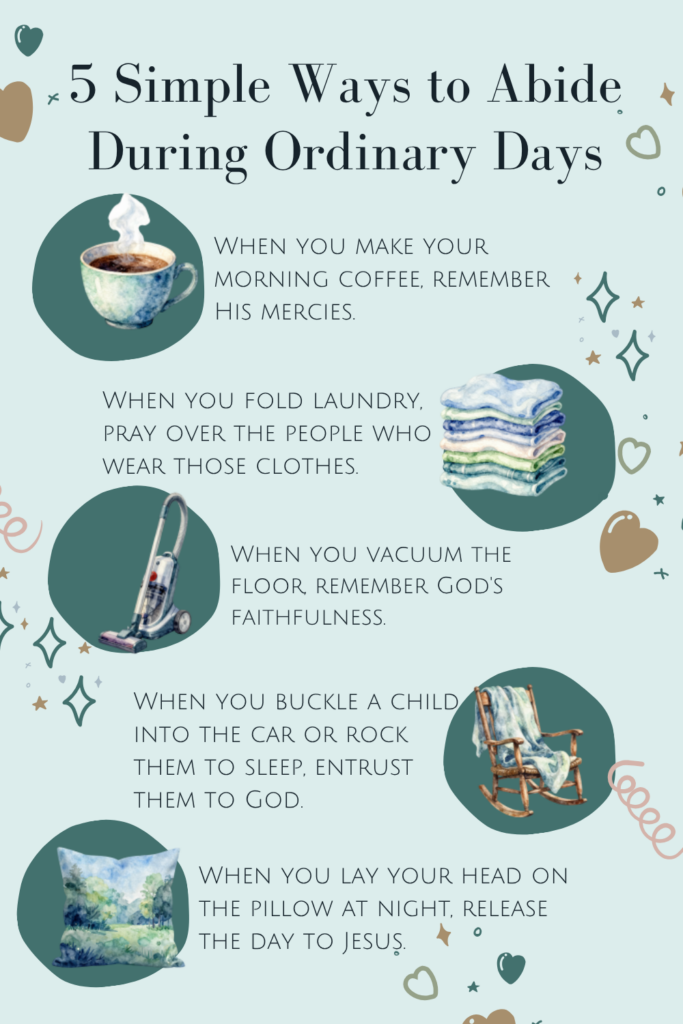 5 simple ways to abide during ordinary days graphic with watercolor images and quotes about abiding