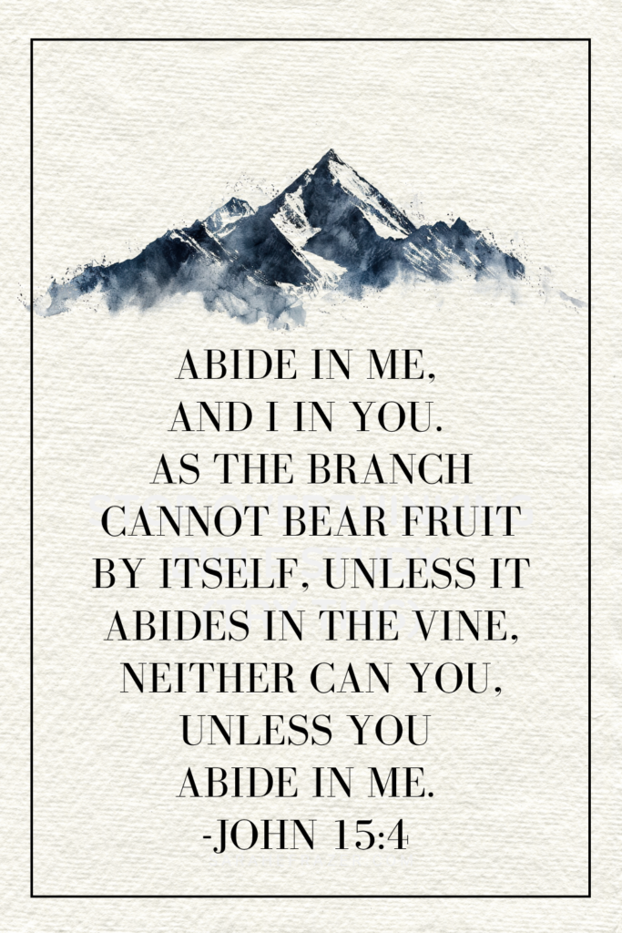 abide in me bible verse John 15:4 with watercolor image of mountains
