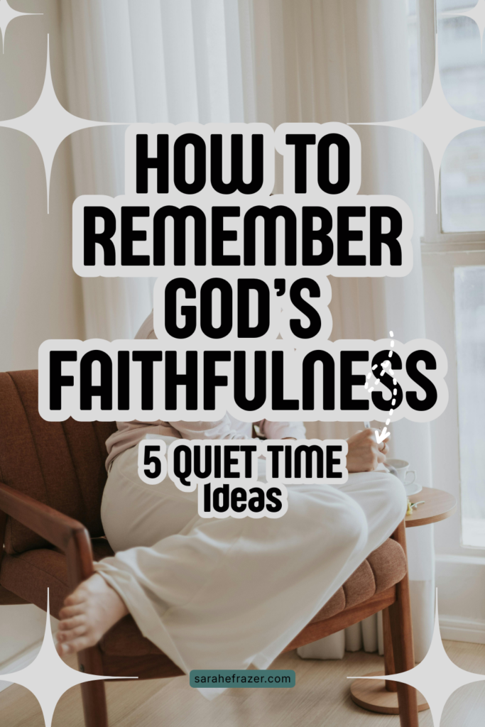 image of woman in cream cozy outfit sitting on a leather couch while journaling. Text overlay reads: how to remember god's faithfulness: 5 quiet time ideas