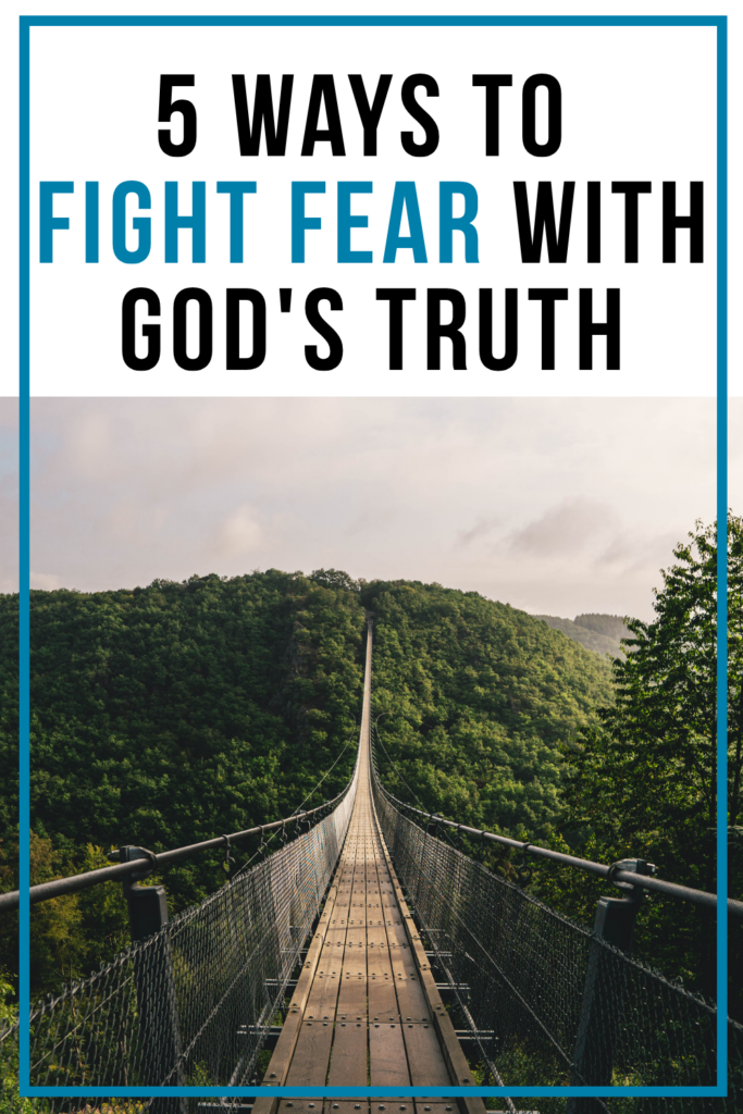 photo of a suspension bridge leading into a forest. Text reads: 5 ways to fight fear with God's truth