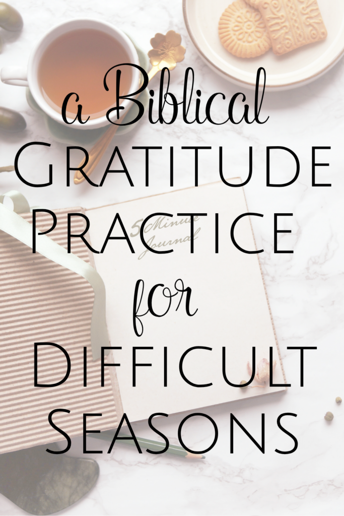 open gratitude journal with tea and cookies on a table. Text overlay reads: Biblical gratitude practice for difficult seasons