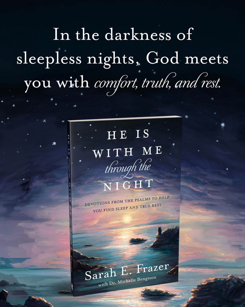 Shareable image featuring a quote from Sarah Frazer's book, 'He Is With Me Through the Night': "In the darkness of sleepless nights, God meets you with comfort, truth, and rest."
